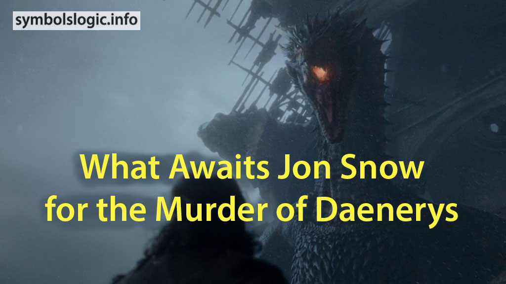 Video Icon What Awaits Jon Snow for the Murder of Daenerys